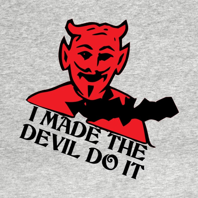 I Made The Devil Do It by artpirate
